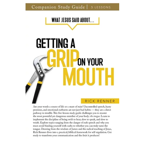 What Jesus Said About... Getting a Grip On Your Mouth Study Guide - Paperback