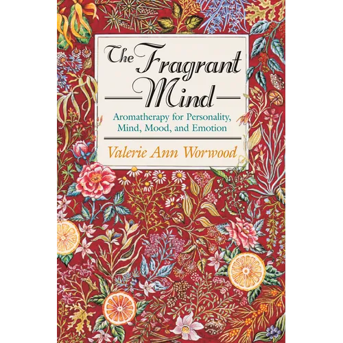 The Fragrant Mind: Aromatherapy for Personality, Mind, Mood and Emotion - Paperback