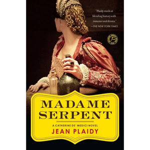 Madame Serpent: A Catherine De' Medici Novel - Paperback