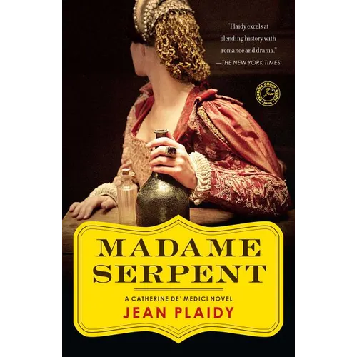 Madame Serpent: A Catherine De' Medici Novel - Paperback