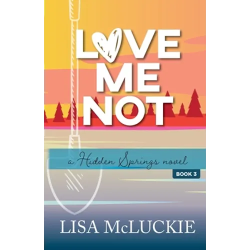 Love Me Not: A Hidden Springs Novel - Paperback