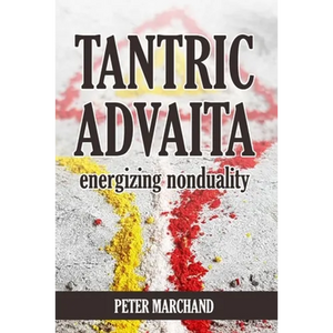 Tantric Advaita - Energizing Nonduality - Paperback