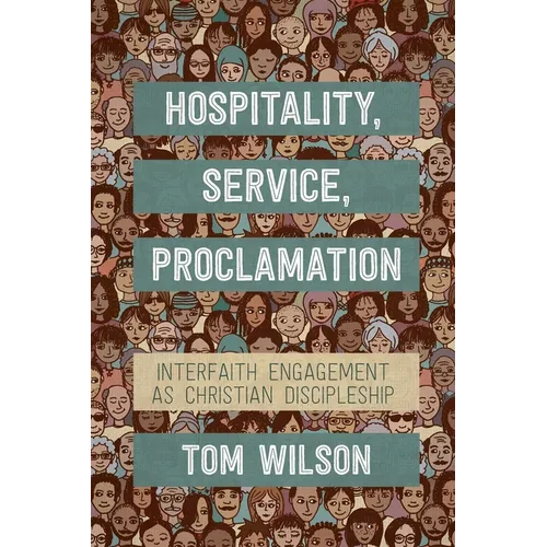 Hospitality, Service, Proclamation: Interfaith Engagement as Christian Discipleship - Paperback