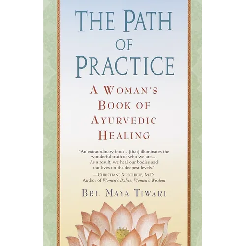 The Path of Practice: A Woman's Book of Ayurvedic Healing - Paperback