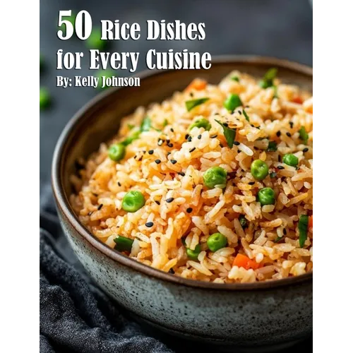 50 Rice Dishes for Every Cuisine - Paperback