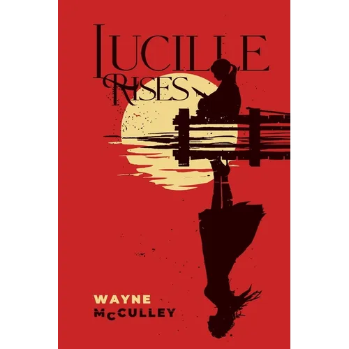 Lucille Rises: In Smith County, surviving was never the hard part. - Paperback