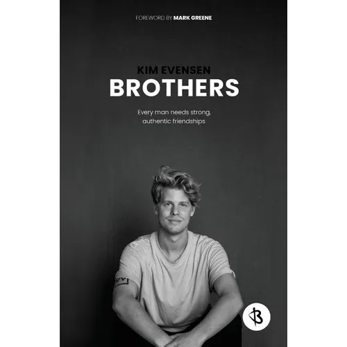 Brothers: Every man needs strong, authentic friendships - Paperback