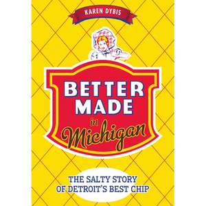 Better Made in Michigan: The Salty Story of Detroit's Best Chip - Paperback