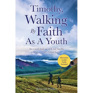 Timothy, Walking By Faith As A Youth: An 11-week study on 1st & 2nd Timothy - Paperback