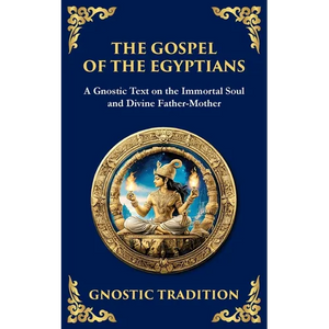 The Gospel of the Egyptians: Mystical Teachings of the Eternal Light - Paperback