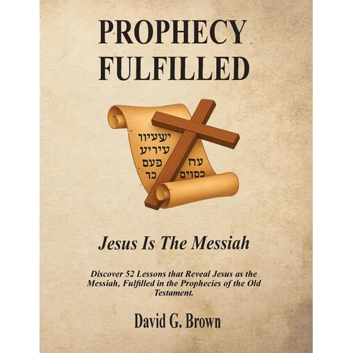 PROPHECY FULFILLED Jesus is the Messiah - Paperback