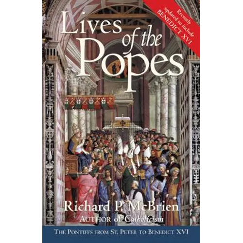 Lives of the Popes - Reissue: The Pontiffs from St. Peter to Benedict XVI - Paperback