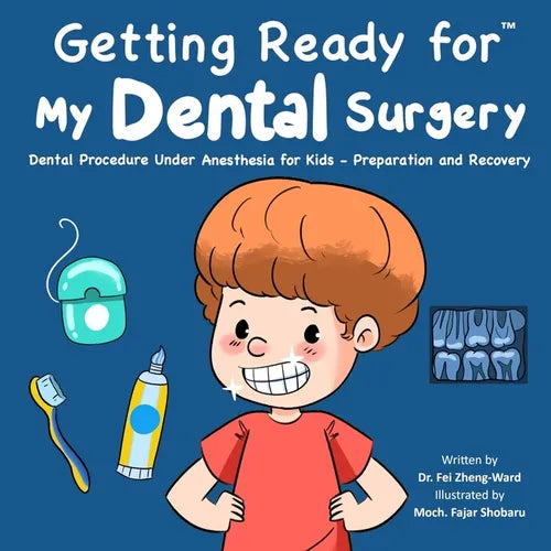 Getting Ready for My Dental Surgery: Dental Procedure Under Anesthesia for Kids - Preparation and Recovery - Paperback