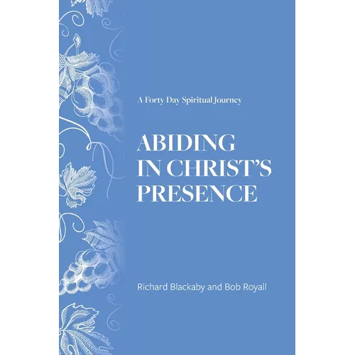 Abiding in Christ's Presence: A Forty Day Spiritual Journey - Paperback