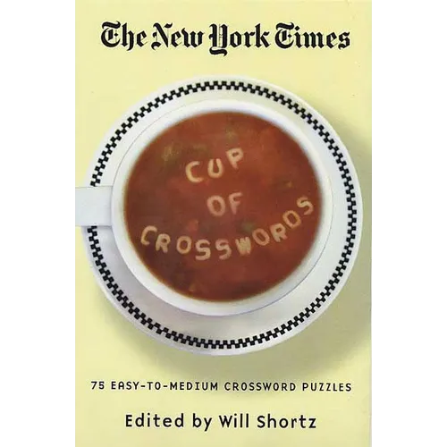 The New York Times Cup of Crosswords: 75 Easy-To-Medium Crossword Puzzles - Paperback