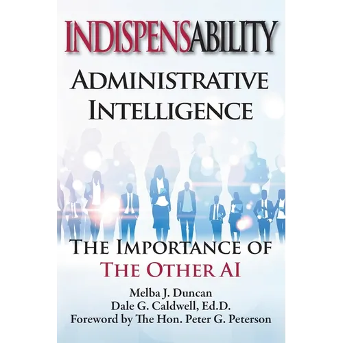 Indispensability-Administrative Intelligence: The Importance of the Other AI - Paperback