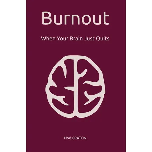 Burnout: When Your Brain Just Quits - Paperback