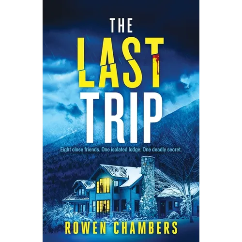 The Last Trip: An absolutely nail-biting psychological thriller with a twist you'll never see coming - Paperback