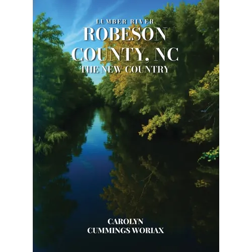 Lumber River Robeson County, NC the New Country - Hardcover