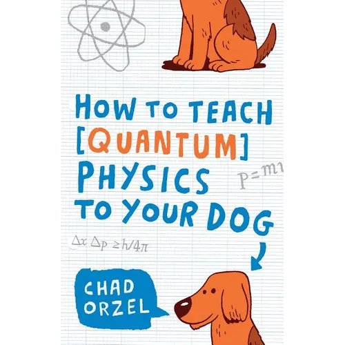 How to Teach Quantum Physics to Your Dog - Paperback
