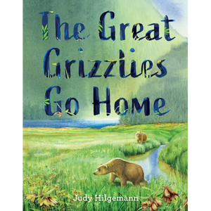 The Great Grizzlies Go Home - Hardcover