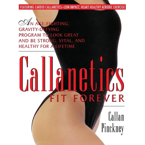 Callanetics Fit Forever - Hardcover