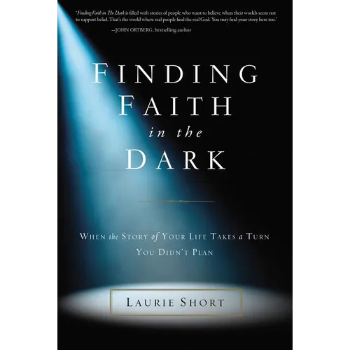 The Finding Faith in the Dark: When the Story of Your Life Takes a Turn You Didn't Plan - Paperback