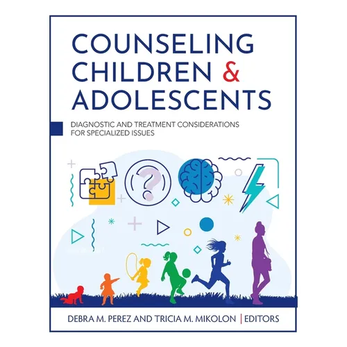 Counseling Children and Adolescents: Diagnostic and Treatment Considerations for Specialized Issues - Paperback