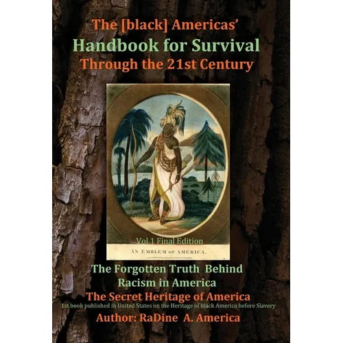 The [black] America's Handbook for the Survival through the 21st Century: The Forgotten Truth about Racism, Vol.1 Final Edition - Hardcover