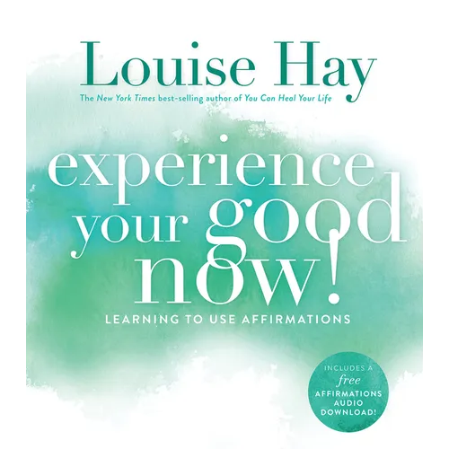 Experience Your Good Now!: Learning to Use Affirmations - Paperback