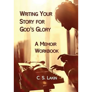 Writing Your Story for God's Glory: A Memoir Workbook - Paperback