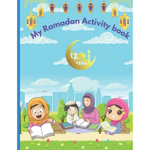 My Ramadan Activity Book: Kids Ramadan coloring, activities, and lessons book. - Paperback