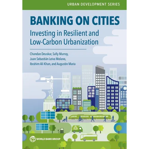 Banking on Cities: Investing in Resilient and Low-Carbon Urbanization - Paperback