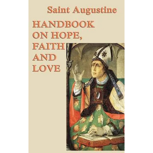 Handbook on Hope, Faith and Love: A Classic Christian Treatise on Faith, Hope, and Love - Hardcover