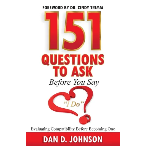 151 Questions to Ask Before You Say "I Do" Evaluating Compatibility Before Becoming One - Paperback