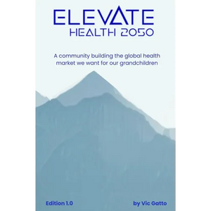 Elevate Health 2050: A community building the global health market we want for our grandchildren - Paperback