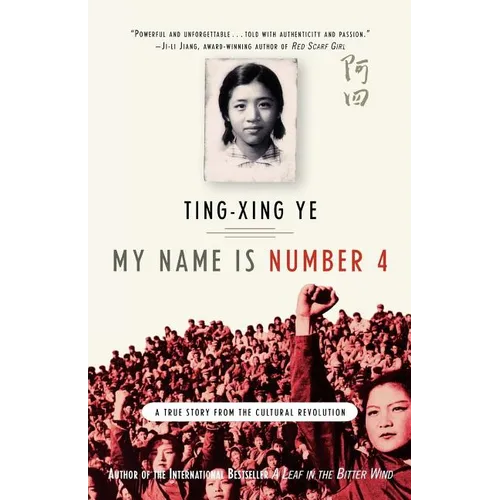 My Name Is Number 4: A True Story from the Cultural Revolution - Paperback
