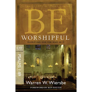 Be Worshipful (Psalms 1-89): Glorifying God for Who He Is - Paperback