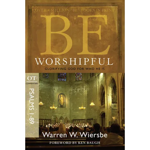 Be Worshipful (Psalms 1-89): Glorifying God for Who He Is - Paperback