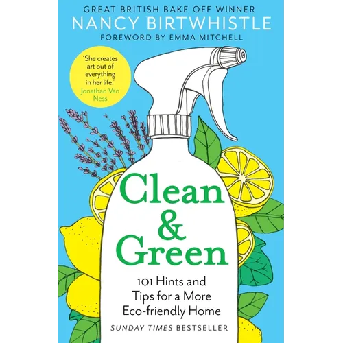 Clean & Green: 101 Hints and Tips for a More Eco-Friendly Home - Paperback