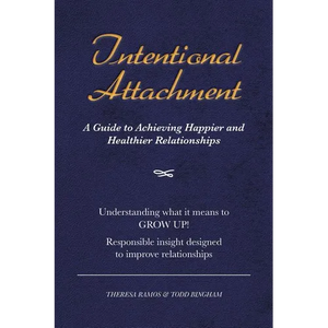 Intentional Attachment: A Guide to Achieving Happier and Healthier Relationships - Paperback