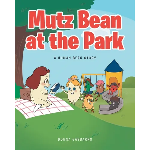 Mutz Bean at the Park: A Human Bean Story - Paperback