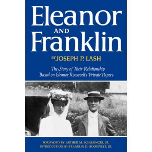 Eleanor and Franklin: The Story of Their Relationship Based on Eleanor Roosevelt's Private Papers - Hardcover