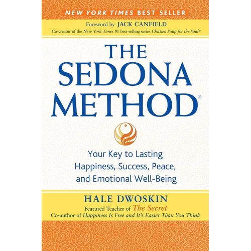 The Sedona Method: Your Key to Lasting Happiness, Success, Peace, and Emotional Well-Being - Paperback