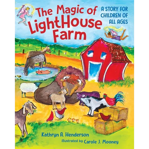 The Magic of LightHouse Farm: A Story for Children of All Ages - Paperback
