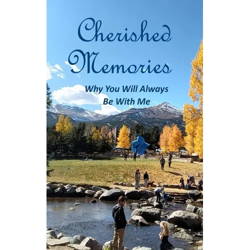 Cherished Memories: Why You Will Always Be With Me - Paperback