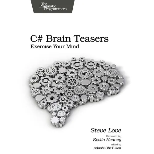 C# Brain Teasers: Exercise Your Mind - Paperback