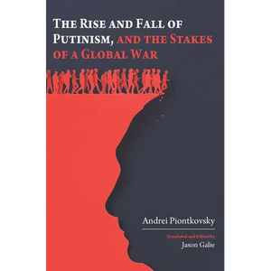 The Rise and Fall of Putinism and the Stakes of a Global War - Hardcover