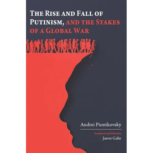 The Rise and Fall of Putinism and the Stakes of a Global War - Hardcover