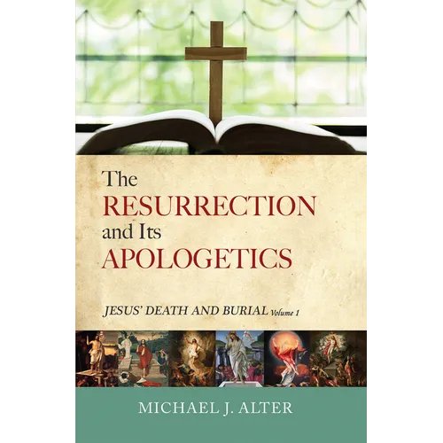 The Resurrection and Its Apologetics - Hardcover